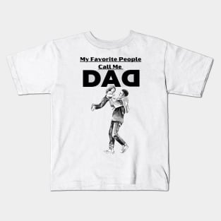 my favorite people call me dad Kids T-Shirt